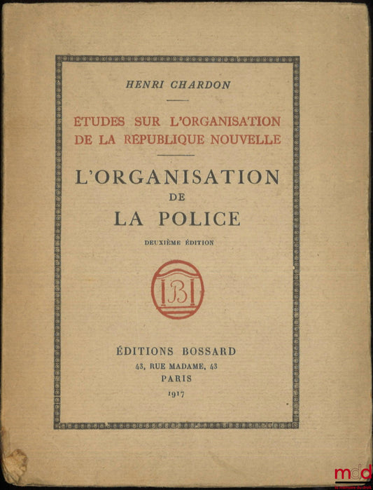CHARDON (Henri) – THE ORGANIZATION OF THE POLICE, Studies on the organization of the new Republic, 2nd ed.