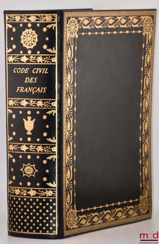 [Code civil - Édition Originale] – CODE CIVIL DES FRANÇAIS, ÉDITION ORIGINALE ET SEULE OFFICIELLE, Reproduction en fac-similé d’après un exemplaire appartenant à l’Imprimerie Nationale