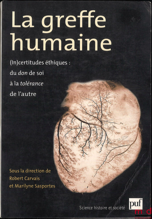 [Collective] – HUMAN TRANSPLANTATION, Ethical (Un)certainties: From Self-Giving to Tolerating the Other, Multidisciplinary Dialogue on “Transplantation, Donation, and Society,” edited by Robert Carvais and Marilyne Sasportes, Foreword by Jean Bernard