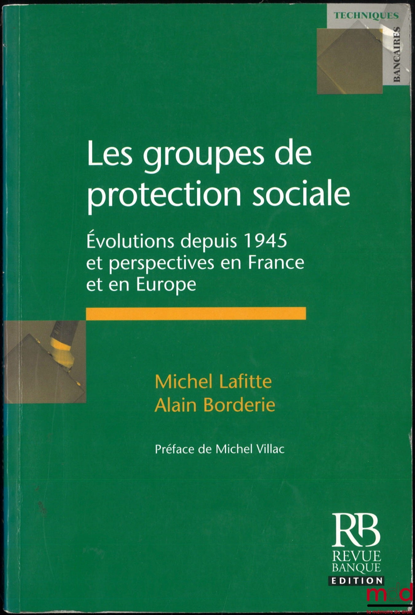 LAFITTE (Michel), BORDERIE (Alain) – SOCIAL PROTECTION GROUPS: Developments since 1945 and perspectives in France and Europe, Preface by Michel Villac