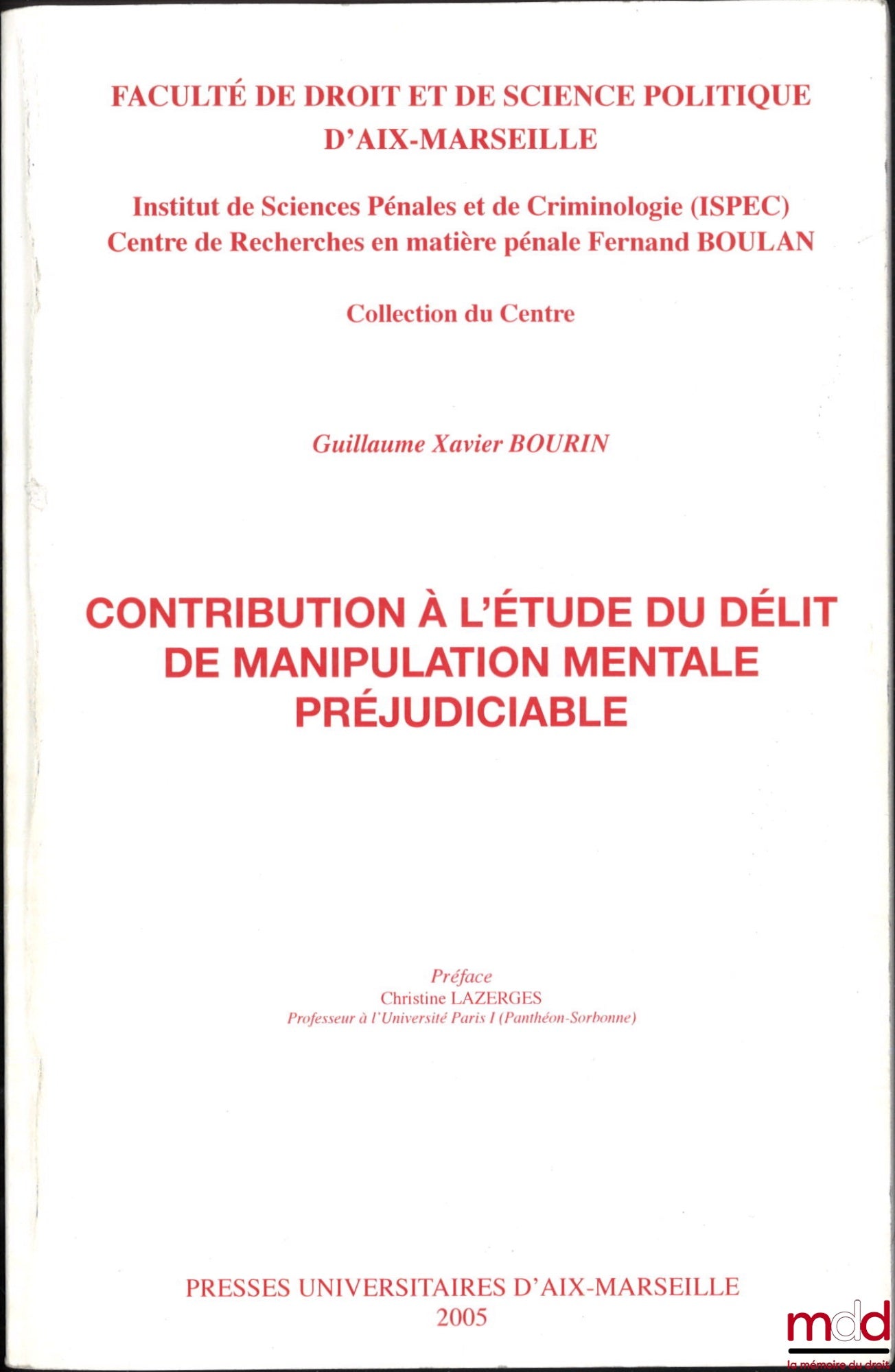 BOURIN (Guillaume Xavier) – CONTRIBUTION À L’ÉTUDE DU DÉLIT DE MANIPULATION MENTALE PRÉJUDICIABLE, Préjudice Christine Lazerges, Faculté de droit et de science politique d’Aix-Marseille