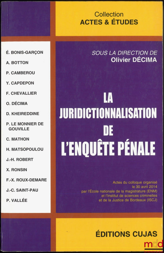 [Collective] – THE JUDICIALIZATION OF CRIMINAL INVESTIGATIONS, Proceedings of the conference held on April 30, 2014