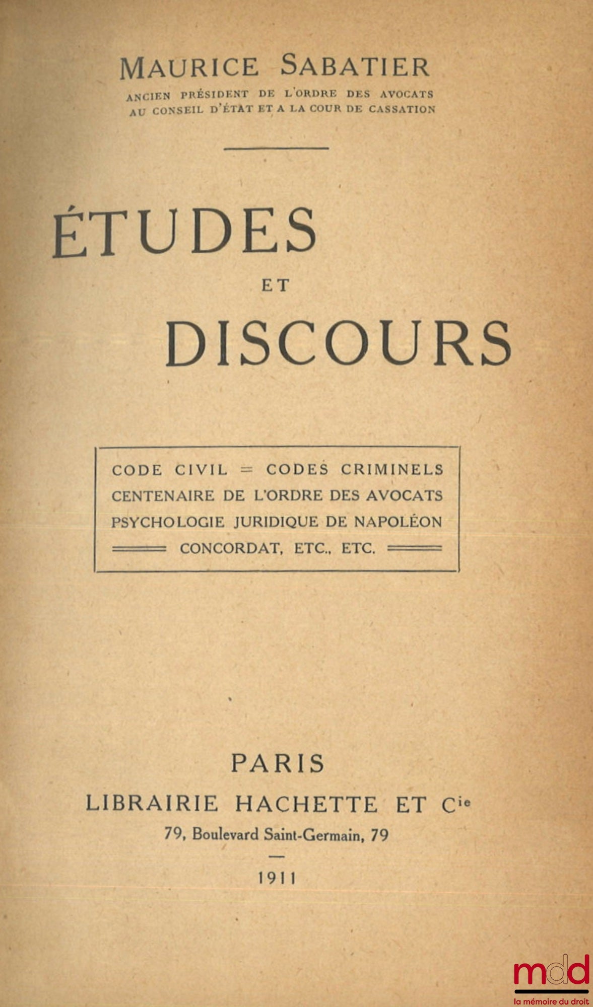 SABATIER (Maurice) – STUDIES AND SPEECHES: Civil Code, Criminal Codes, Centenary of the Bar Association, Legal Psychology of Napoleon, Concordat, etc., etc.