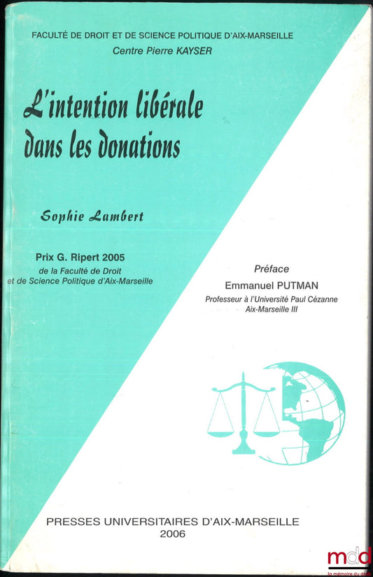 LAMBERT (Sophie) – LIBERAL INTENTION IN DONATIONS, Preface by Emmanuel Putman, Faculty of Law and Political Science of Aix-Marseille