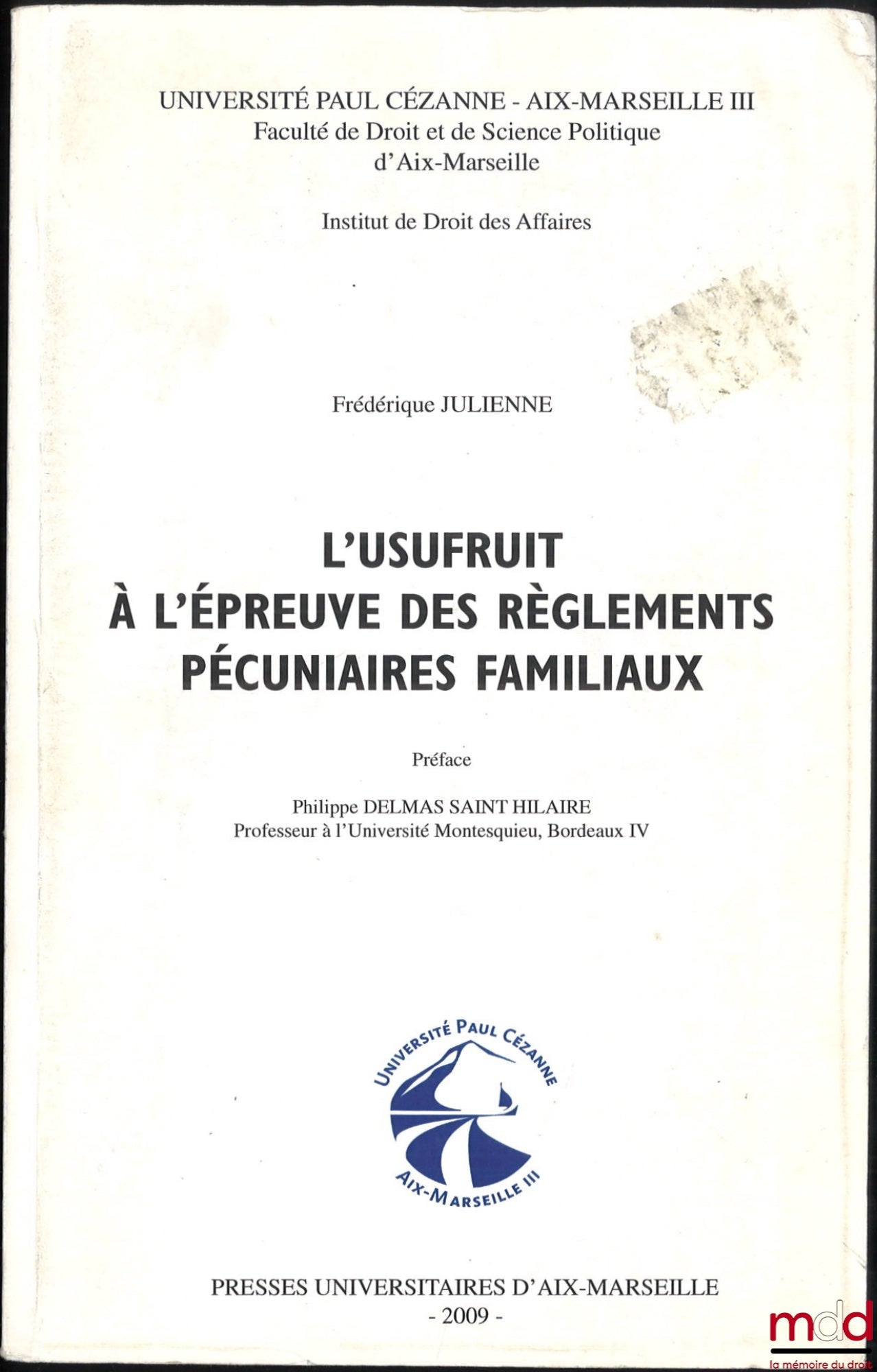 JULIENNE (Frédérique) – L’USUFRUIT À L’ÉPREUVE DES RÈGLEMENTS PÉCUNIAIRES FAMILIAUX, Préface Philippe Delmas Saint-Hilaire
