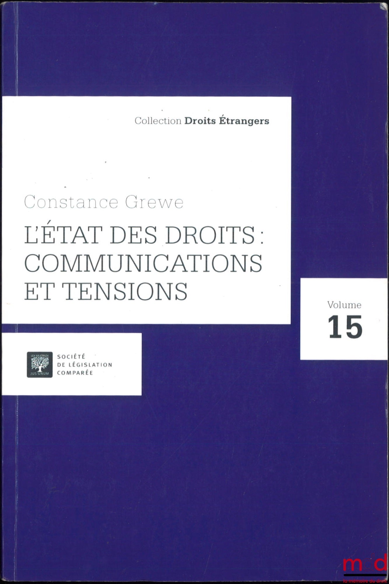 GREWE (Constance) – L’ÉTAT DES DROITS : COMMUNICATIONS ET TENSIONS, Recueil d’articles, coll. Droit étrangers, vol. 15