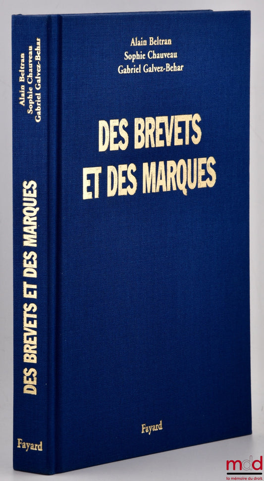 BELTRAN (Alain), CHAUVEAU (Sophie), GALVEZ-BEHAR (Gabriel) – PATENTS AND TRADEMARKS, A History of Industrial Property