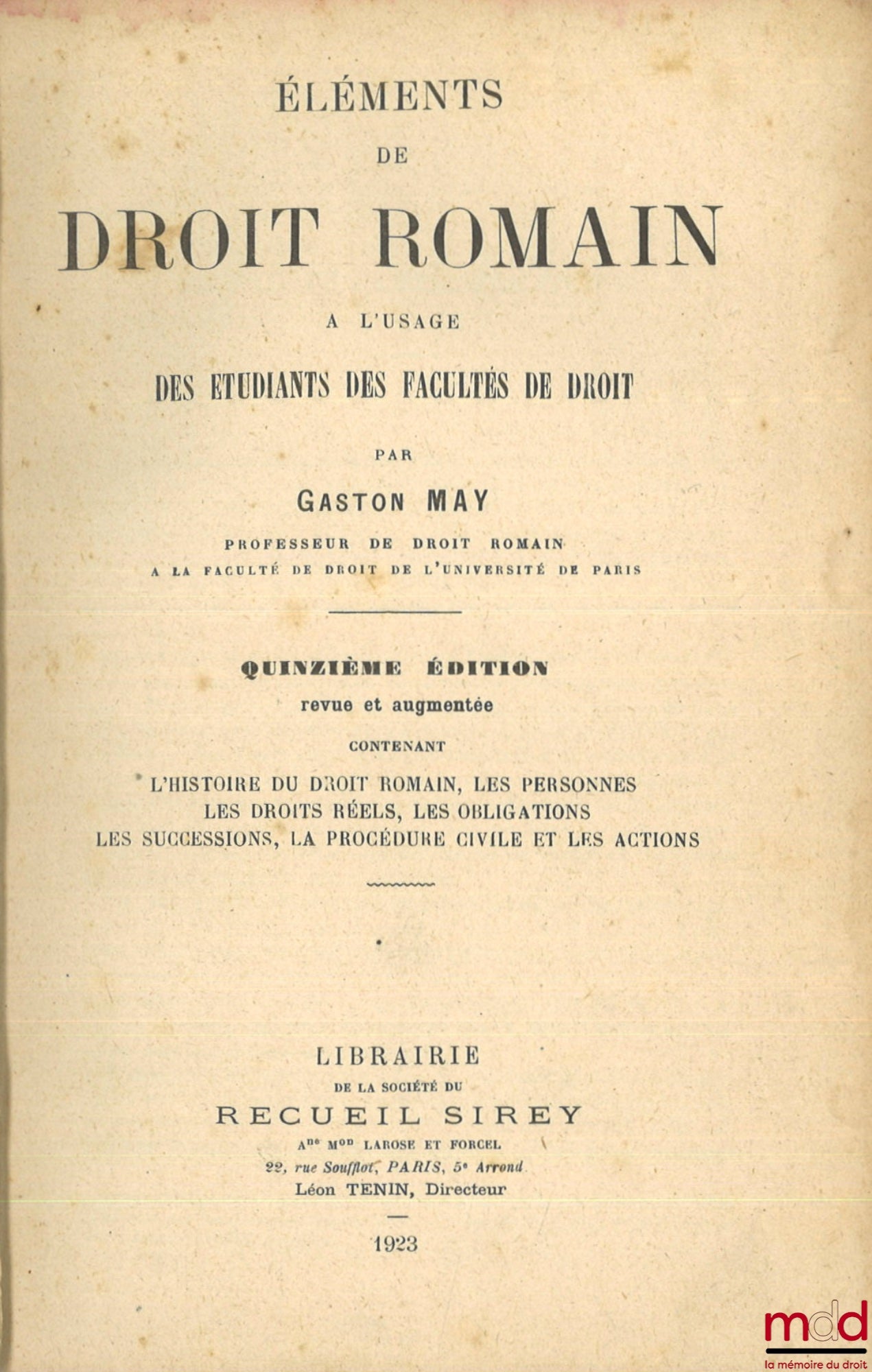 MAY (Gaston) – ELEMENTS OF ROMAN LAW FOR THE USE OF LAW SCHOOL STUDENTS, 15th revised and enlarged edition, containing the history of Roman law, persons, real rights, obligations, successions, civil procedure and actions