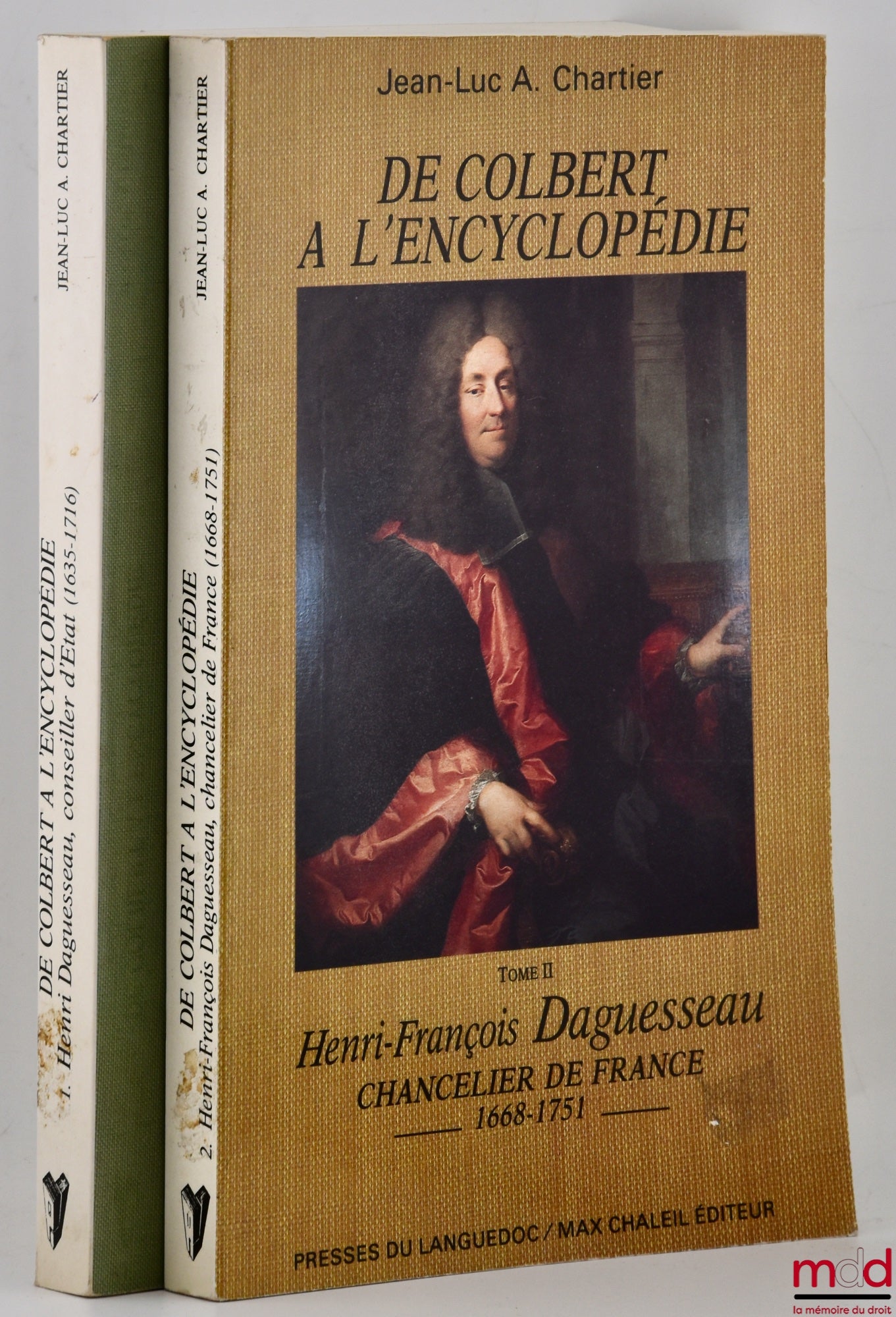 CHARTIER (Jean-Luc A.) – FROM COLBERT TO THE ENCYCLOPEDIA, vol. I: Henri Daguesseau, Councillor of State (1635-1716); vol. II: Henri-François Daguesseau, Chancellor of France (1668-1751)