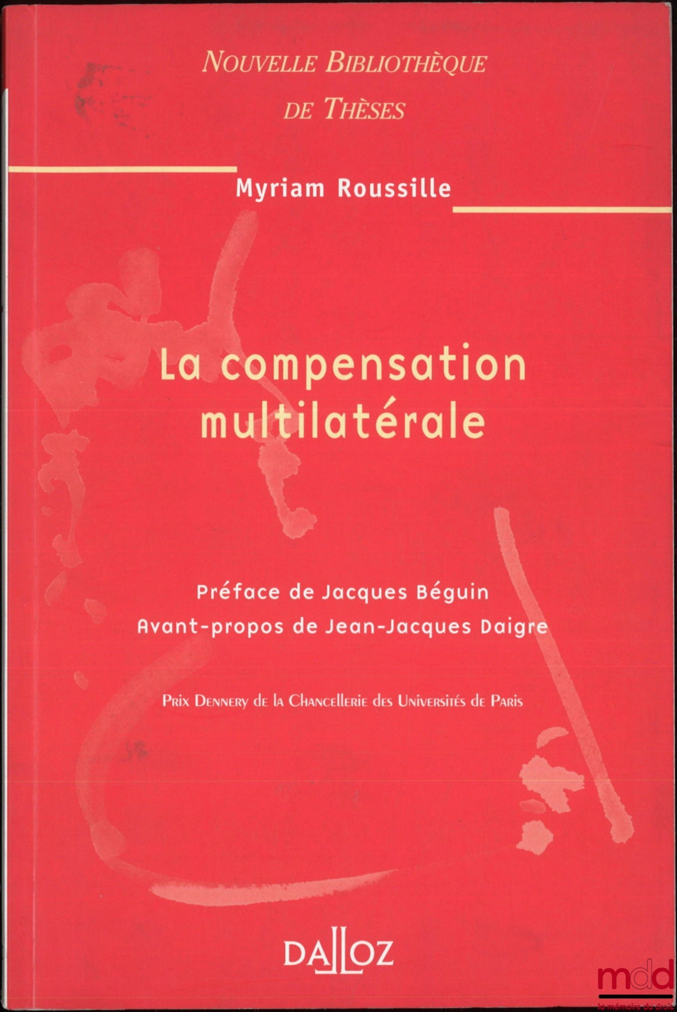 ROUSSILLE (Myriam) – LA COMPENSATION MULTILATÉRALE, Préface de Jacques Béguin, Avant-propos de Jean-Jacques Daigre, Nouvelle Bibliothèque de Thèses