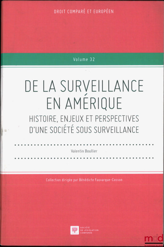 BOULLIER (Valentin) – SURVEILLANCE IN AMERICA: History, Issues and Perspectives of a Society Under Surveillance, Comparative and European Law, vol. 32