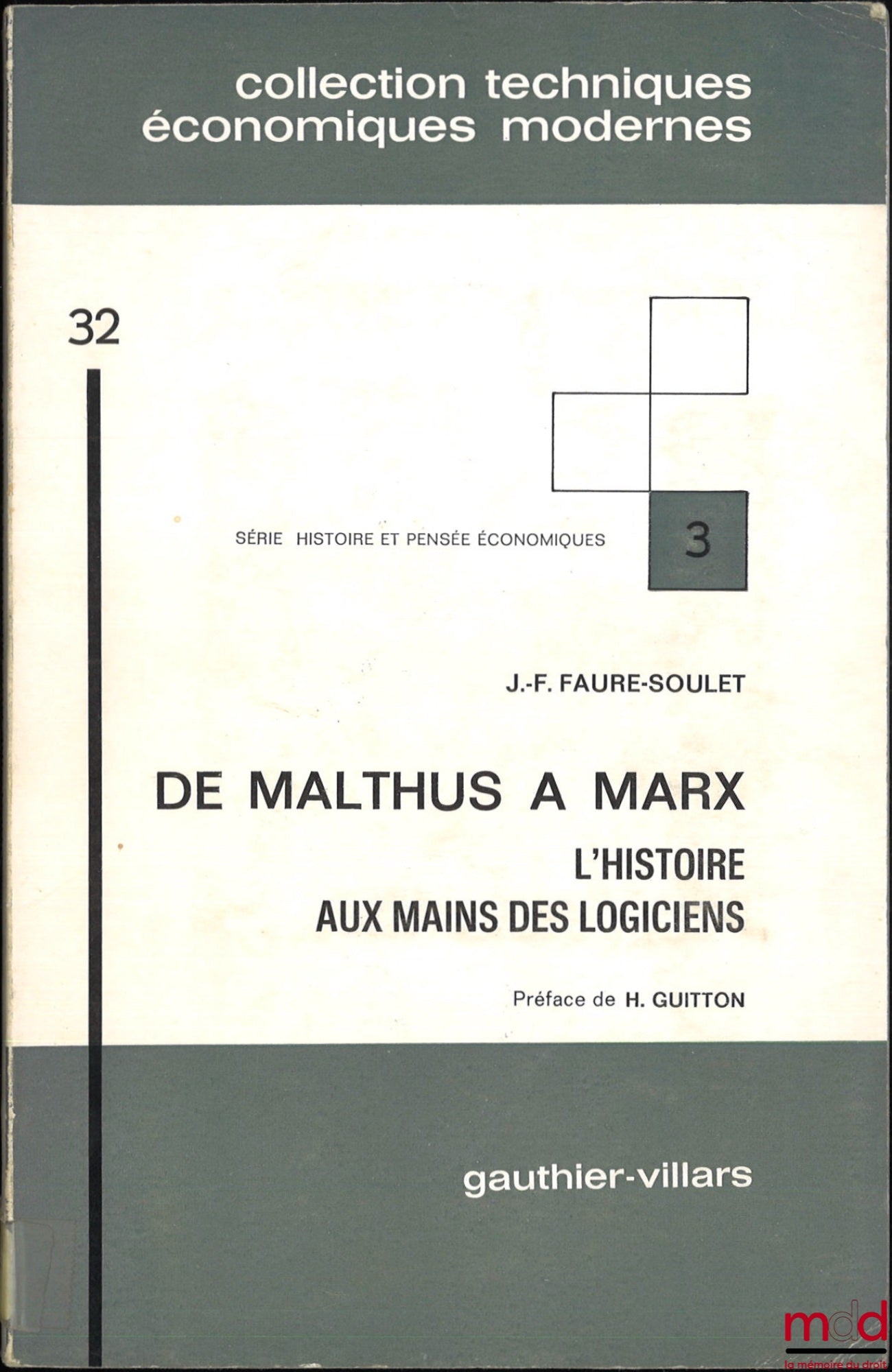 FAURE-SOULET (J.-F.) – FROM MALTHUS TO MARX, History in the Hands of Logicians, Preface by H. Guitton, History and Economic Thought Series, No. 3, Modern Economic Techniques Collection, Vol. 32