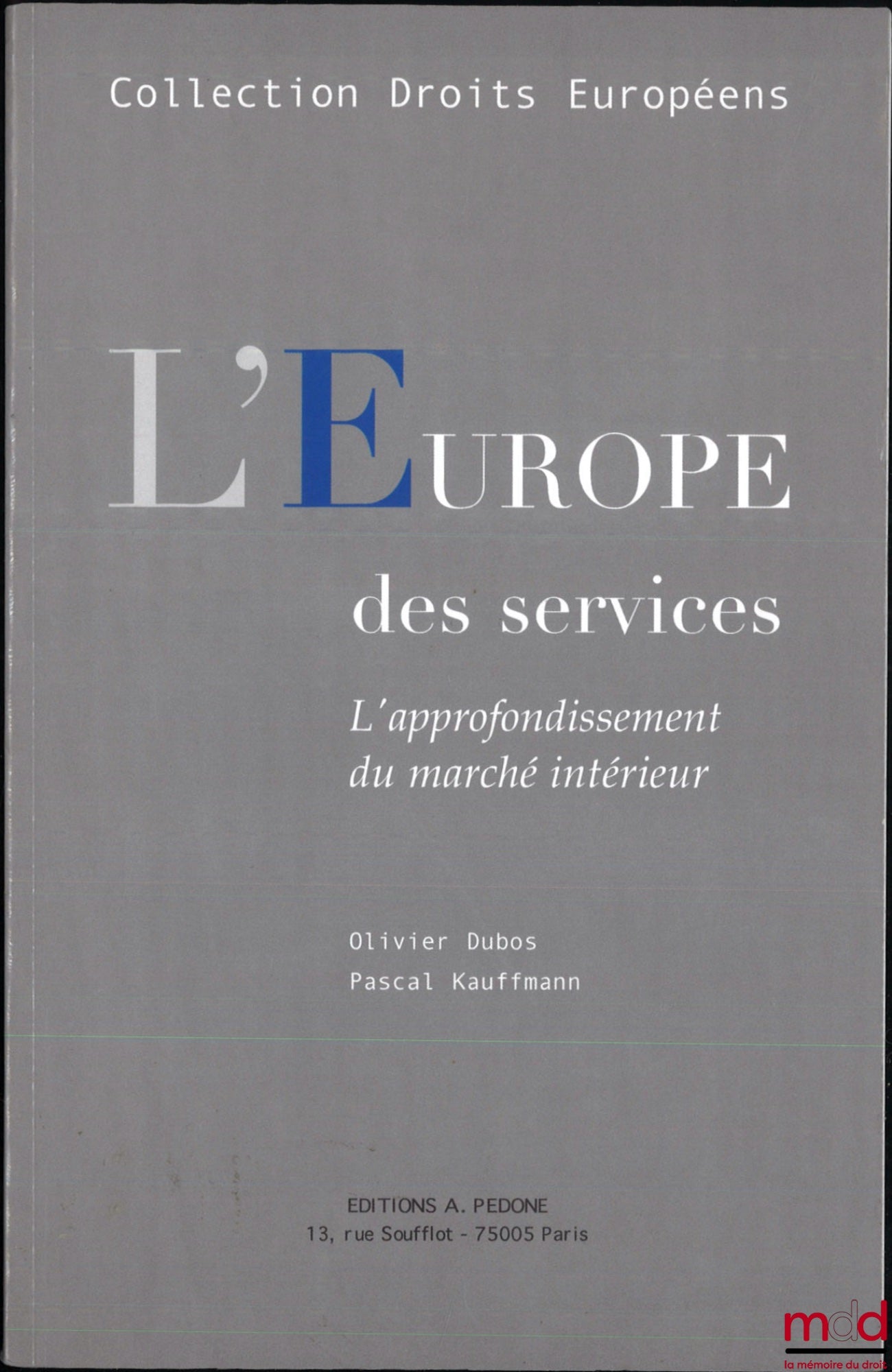 DUBOS (Olivier), KAUFFMAN (Pascal) – EUROPE OF SERVICES, Deepening the Internal Market, European Law Collection