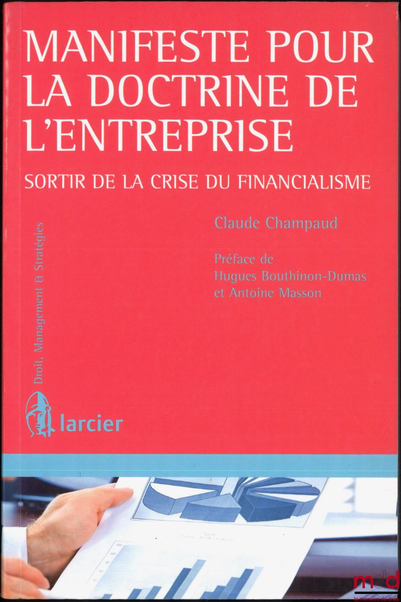 CHAMPAUD (Claude) – MANIFESTO FOR THE DOCTRINE OF THE BUSINESS, Overcoming the Crisis of Financialism, Preface by Hugues Bouthinon-Dumas and Antoine Masson