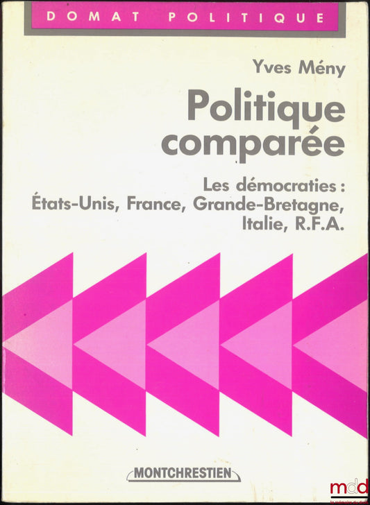 MENY (Yves) – COMPARATIVE POLITICS, Democracies: United States, France, Great Britain, Italy and West Germany, Domat Politics Collection
