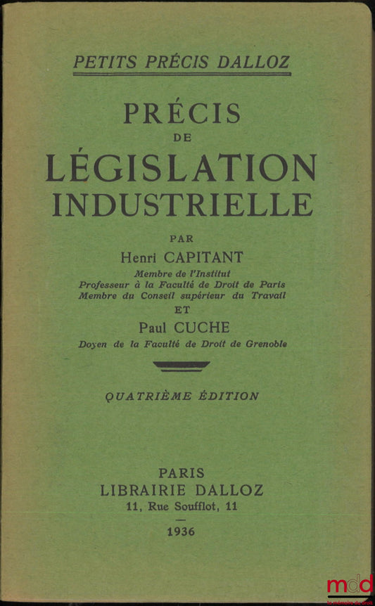 CAPITANT (Henri) and CUCHE (Paul) – SUMMARY OF INDUSTRIAL LEGISLATION, 4th ed., coll. Petits précis Dalloz, [with] Addendum updating the fourth edition of the summary to September 1, 1936
