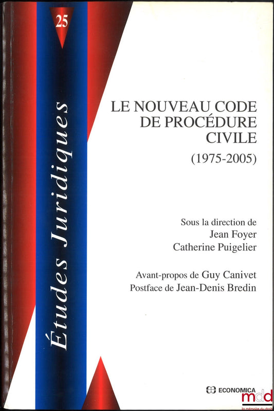 FOYER (Jean) and PUIGELIER (Catherine) – THE NEW CODE OF CIVIL PROCEDURE (1975-2005), Foreword by Guy Canivet, Afterword by Jean-Denis Bredin