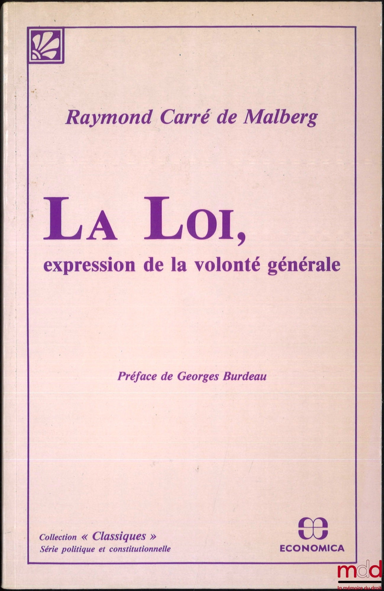 CARRÉ de MALBERG (Raymond) – LAW, EXPRESSION OF THE GENERAL WILL, Preface by Georges Burdeau, Classics collection, reprint of the 1931 edition