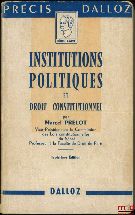 PRÉLOT (Marcel) – POLITICAL INSTITUTIONS AND CONSTITUTIONAL LAW, 3rd ed., coll. Précis Dalloz