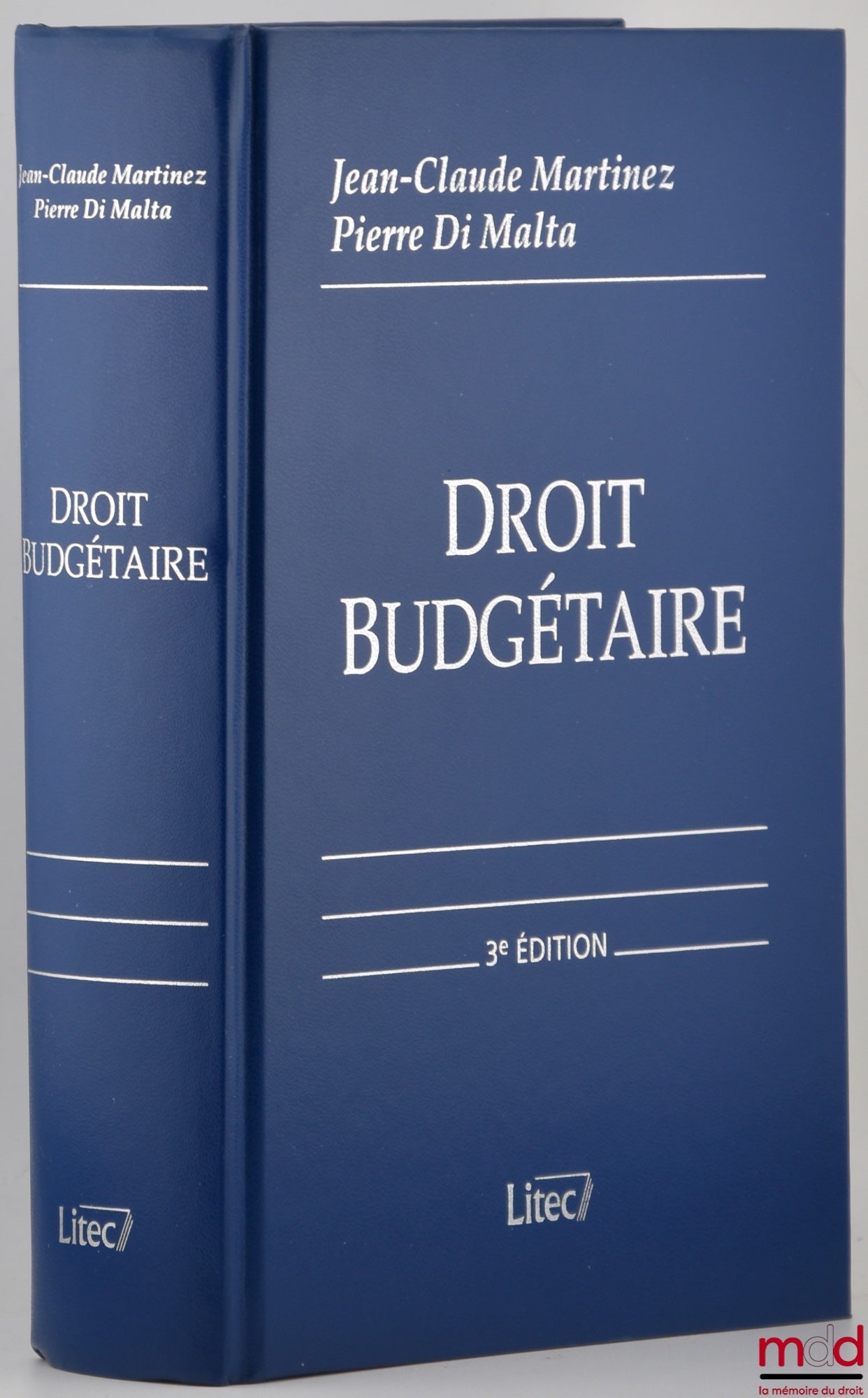 MARTINEZ (Jean-Claude) and MALTA (Pierre di) – BUDGETARY LAW, State Budget - Local Budgets - Social Security Budget - European Budget, 3rd ed., completely revised