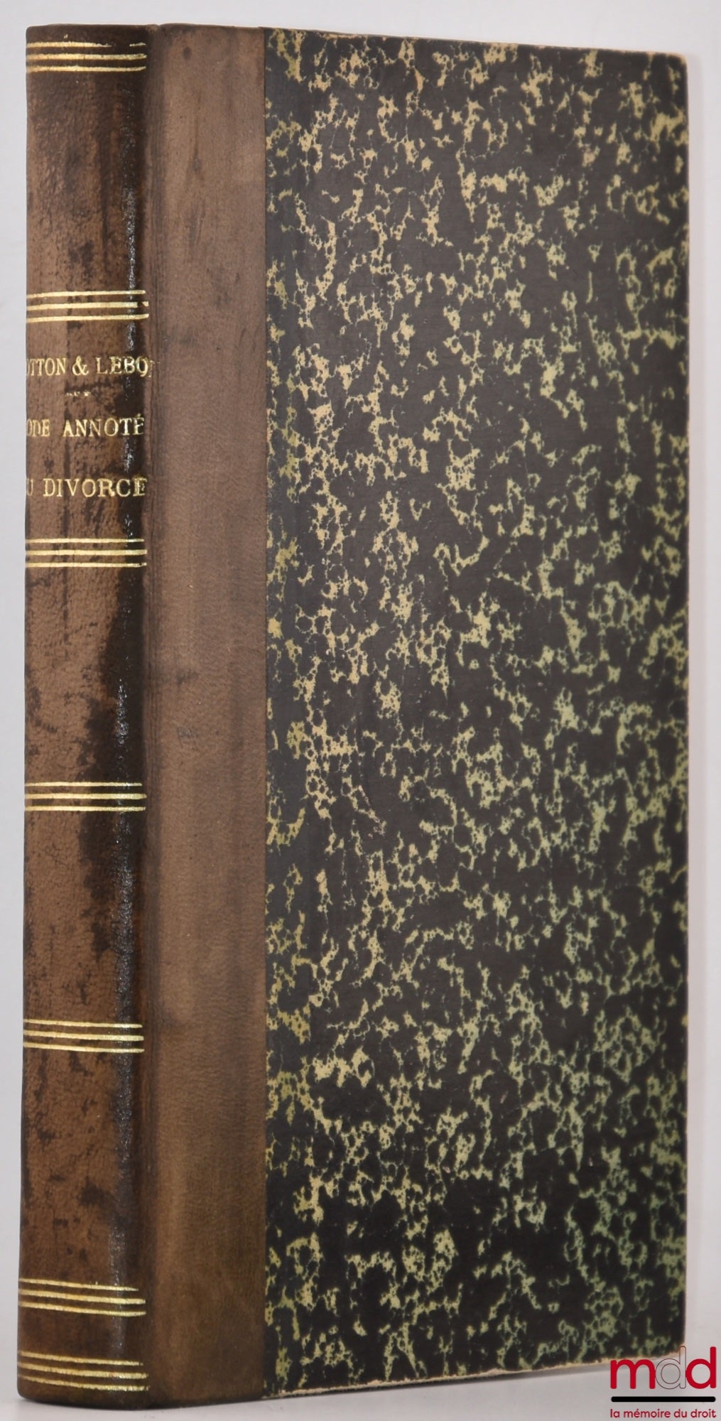 BOTTON (Max), LEBON (André) – ANNOTATED DIVORCE CODE, Containing: commentary on Book I, Title Six of the Civil Code revised by the law of 1884. Analysis of the debate before the chambers and of the preparatory work for the Civil Code, the state of