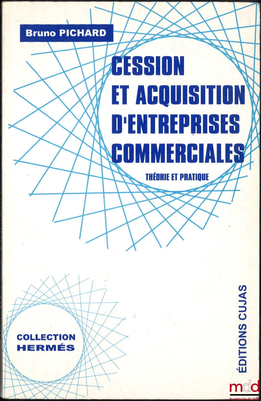 PICHARD (Bruno) – TRANSFER AND ACQUISITION OF COMMERCIAL ENTERPRISES, Theory and Practice