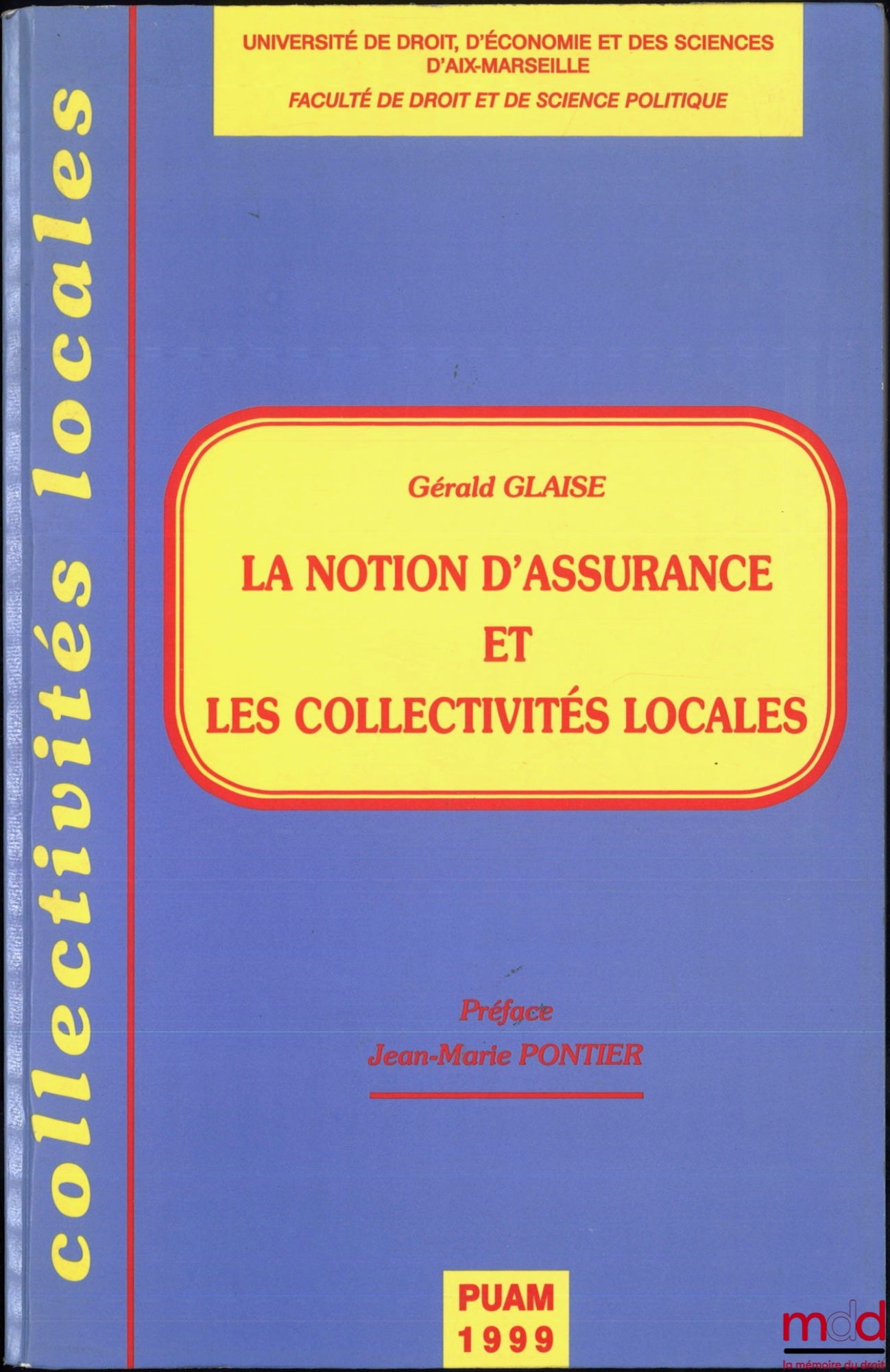 GLAISE (Gérald) – THE CONCEPT OF INSURANCE AND LOCAL AUTHORITIES, Preface by Jean-Marie Pontier, Local Authorities series, Aix-Marseille University of Law, Economics and Sciences