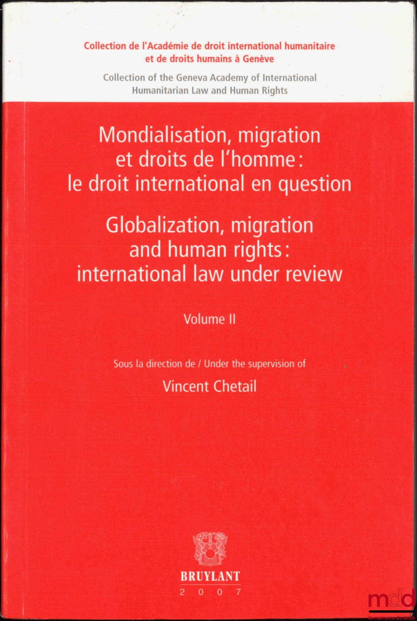 [Collective] – GLOBALIZATION, MIGRATION AND HUMAN RIGHTS, vol. I: A new paradigm for the search for citizenship (ed. Marie-Claire Caloz-Tschopp and Pierre Dasen), vol. II: International law in question, vol. I (ed. Vincent Chetail),