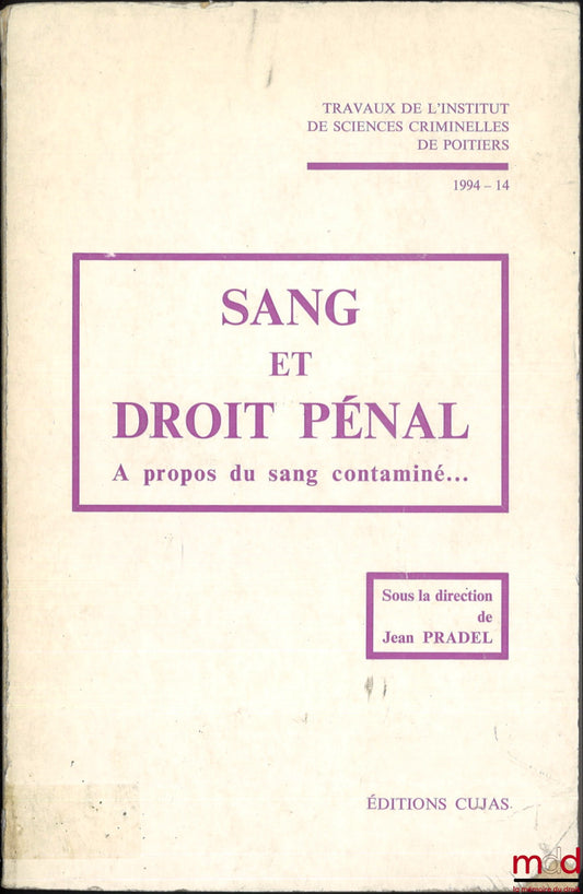 [Collective] – BLOOD AND CRIMINAL LAW, On contaminated blood..., ed. Jean Pradel, Works of the Institute of Criminal Sciences of Poitiers, vol. XIV
