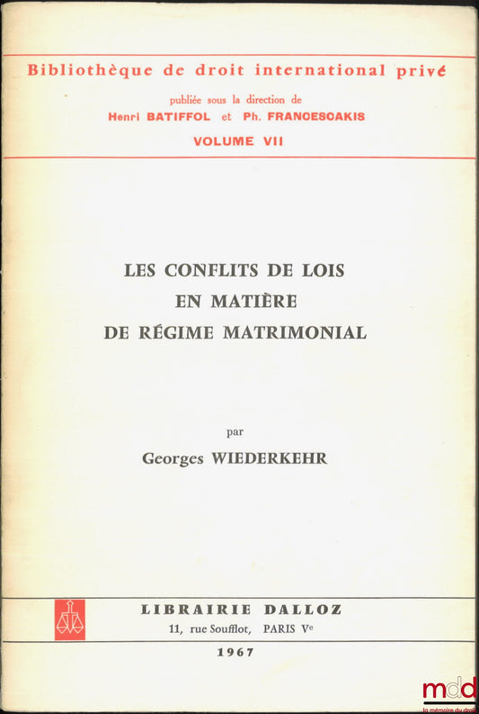 WIEDERKEHR (Georges) – CONFLICTS OF LAWS IN MATTERS OF MATRIMONIAL REGIME, Preface by Alex Weill, Bibl. de droit intern. privé, vol. VII