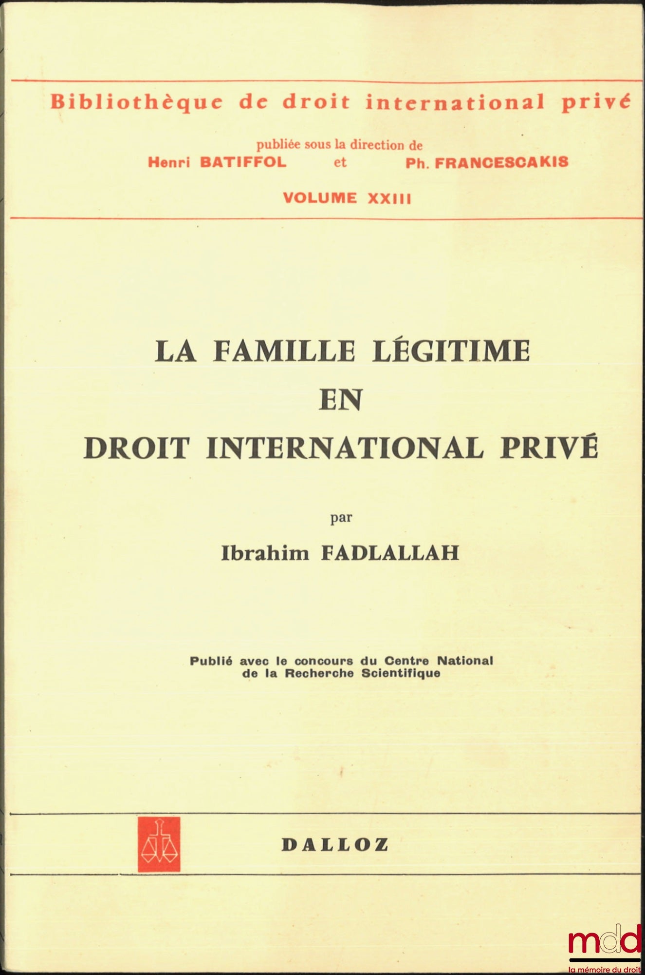 FADLALLAH (Ibrahim) – THE LEGITIMATE FAMILY IN PRIVATE INTERNATIONAL LAW (The scope of the law applicable to the effects of marriage), Preface by Henri Batiffol, Bibl. de droit intern. privé, vol. XXIII