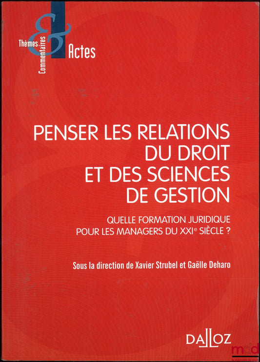 [Collective] – THINKING ABOUT THE RELATIONSHIPS BETWEEN LAW AND MANAGEMENT SCIENCES, What legal training for 21st century managers?