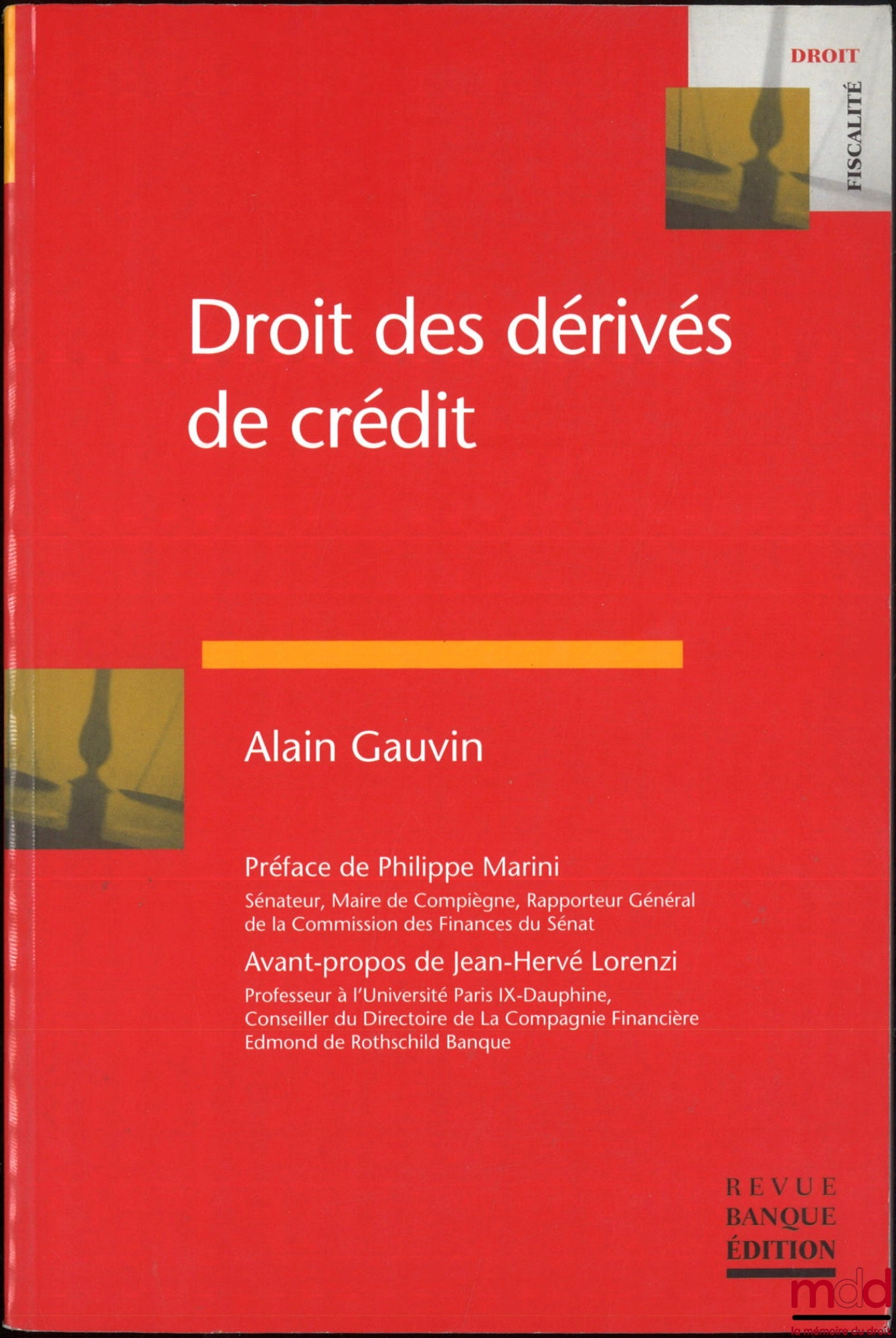 GAUVIN (Alain) – LAW OF CREDIT DERIVATIVES, Preface by Philippe Marini, Foreword by Jean-Hervé Lorenzi, Law - Taxation series