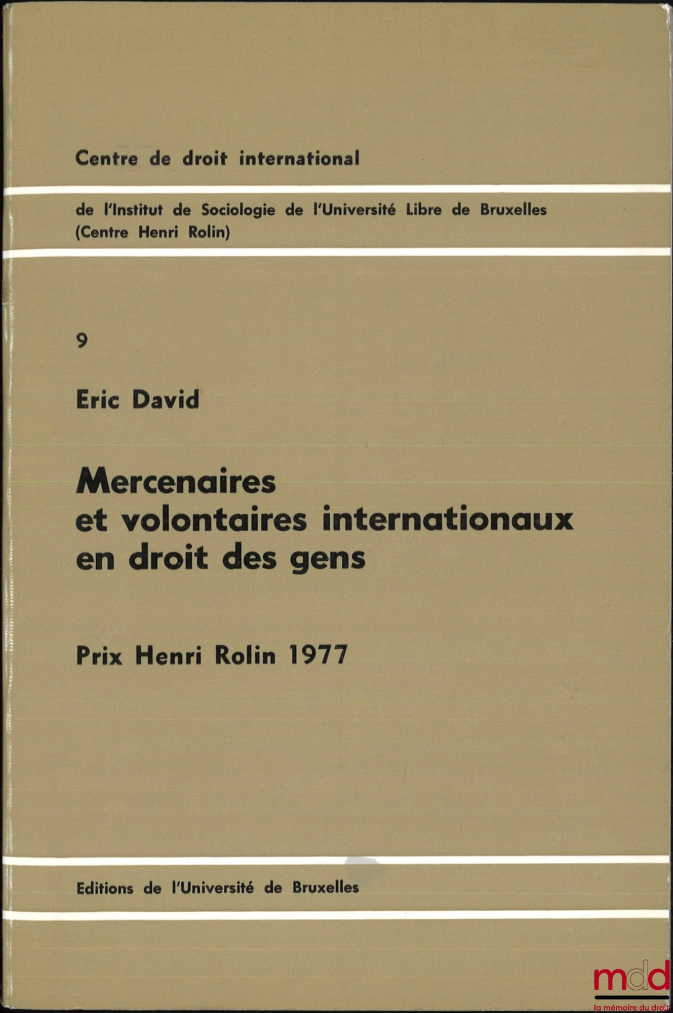 DAVID (Eric) – MERCENARIES AND INTERNATIONAL VOLUNTEERS IN THE LAW OF HUMANS, International Law Center of the Institute of Sociology of the Free University of Brussels, No. 9