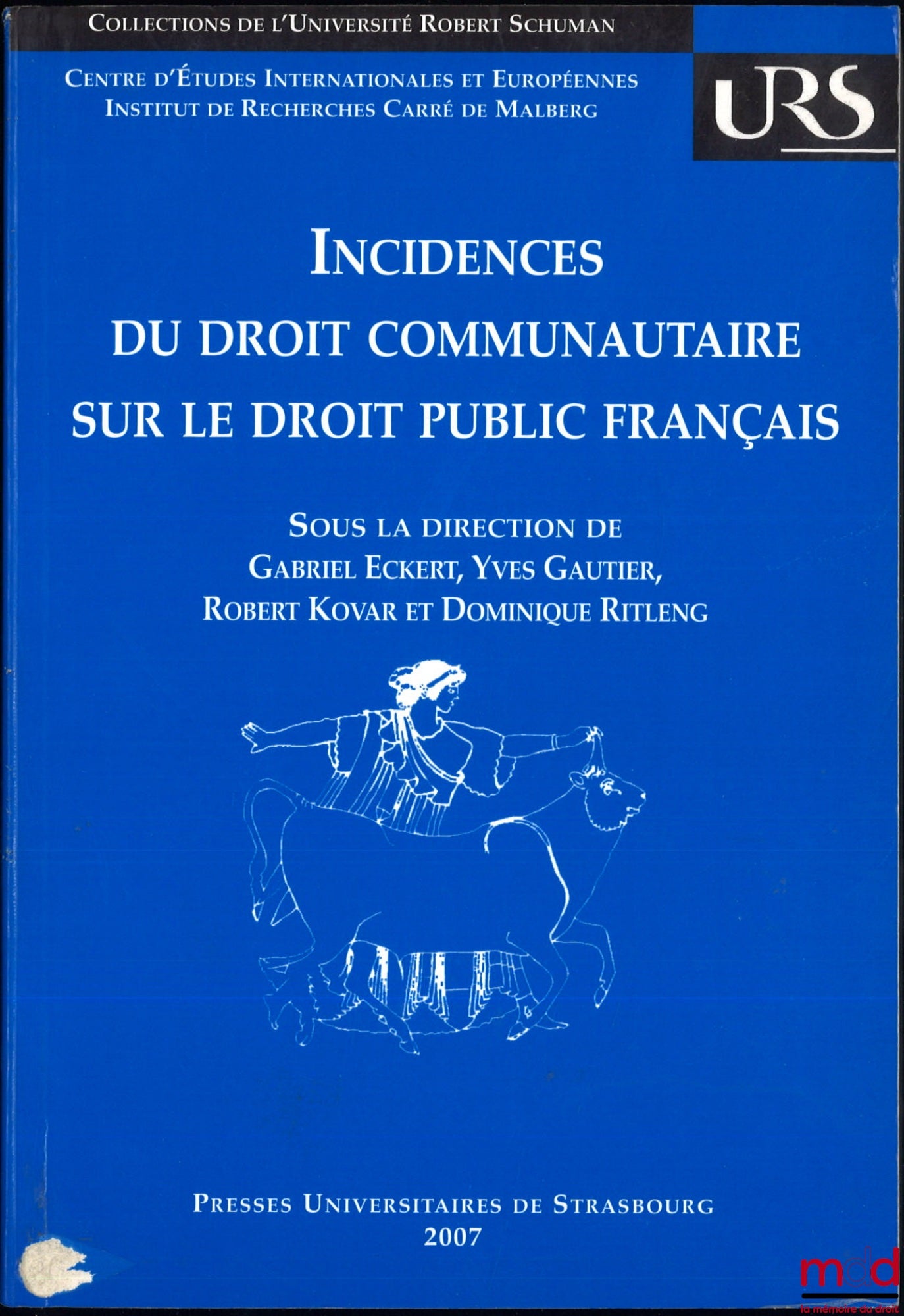 [Collective] – IMPACT OF EU LAW ON FRENCH PUBLIC LAW, edited by Gabriel Eckert, Yves Gautier, Robert Kovar and Dominique Ritleng, Centre for International and European Studies, Carré de Malberg Research Institute, Robert Schuman University