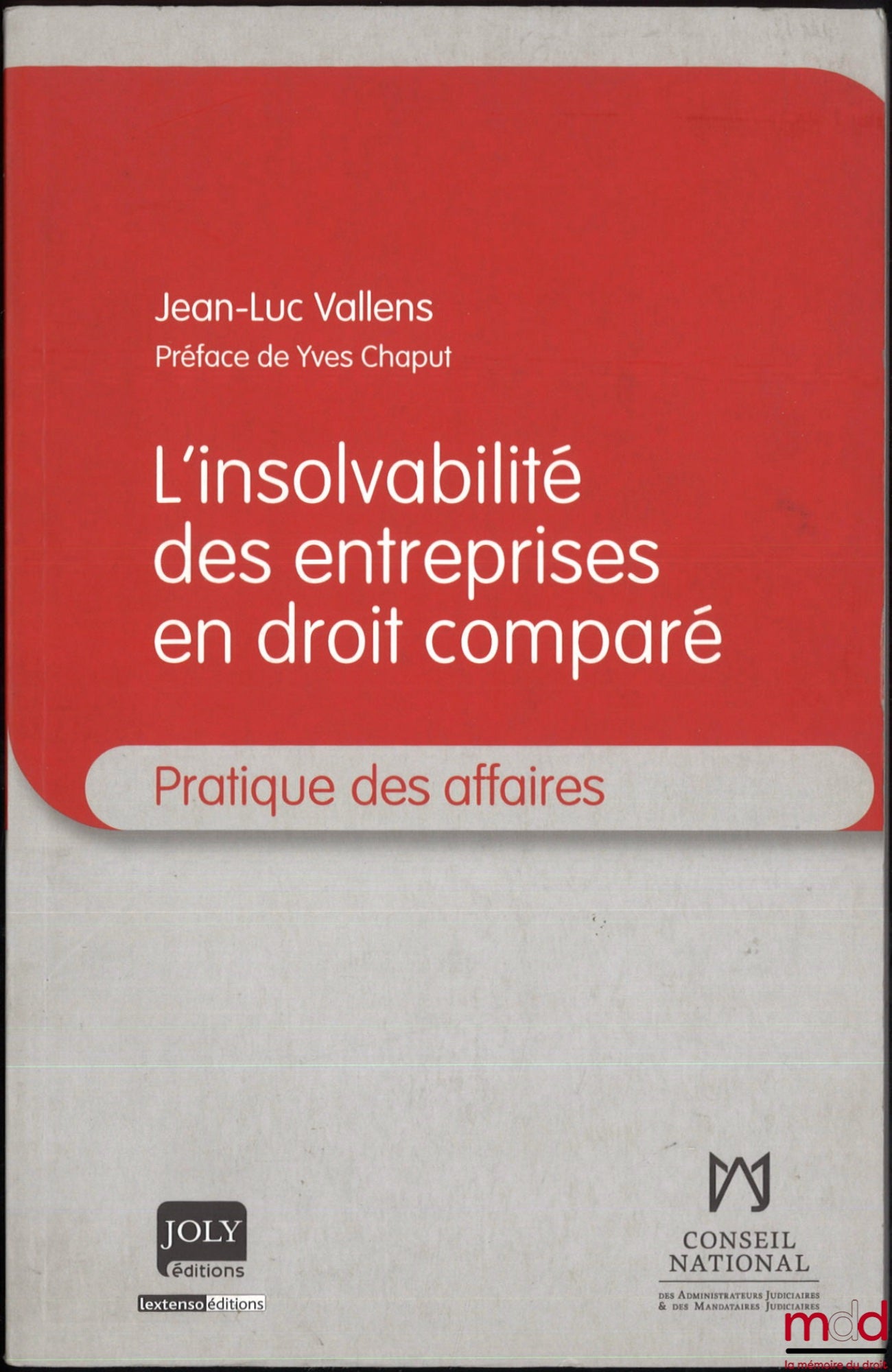 VALLENS (Jean-Luc) – L’INSOLVABILITÉ DES ENTREPRISES EN DROIT COMPARÉ, Préface de Yves Chaput