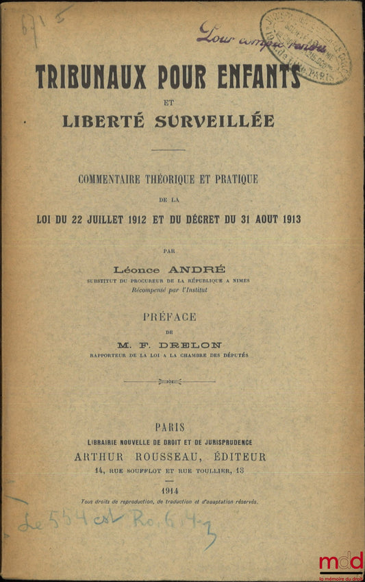 ANDRÉ (Léonce) – JUVENILE COURTS AND SUPERVISED FREEDOM, Theoretical and practical commentary on the law of July 22, 1912 and the decree of August 31, 1913, Preface by F. Drelon