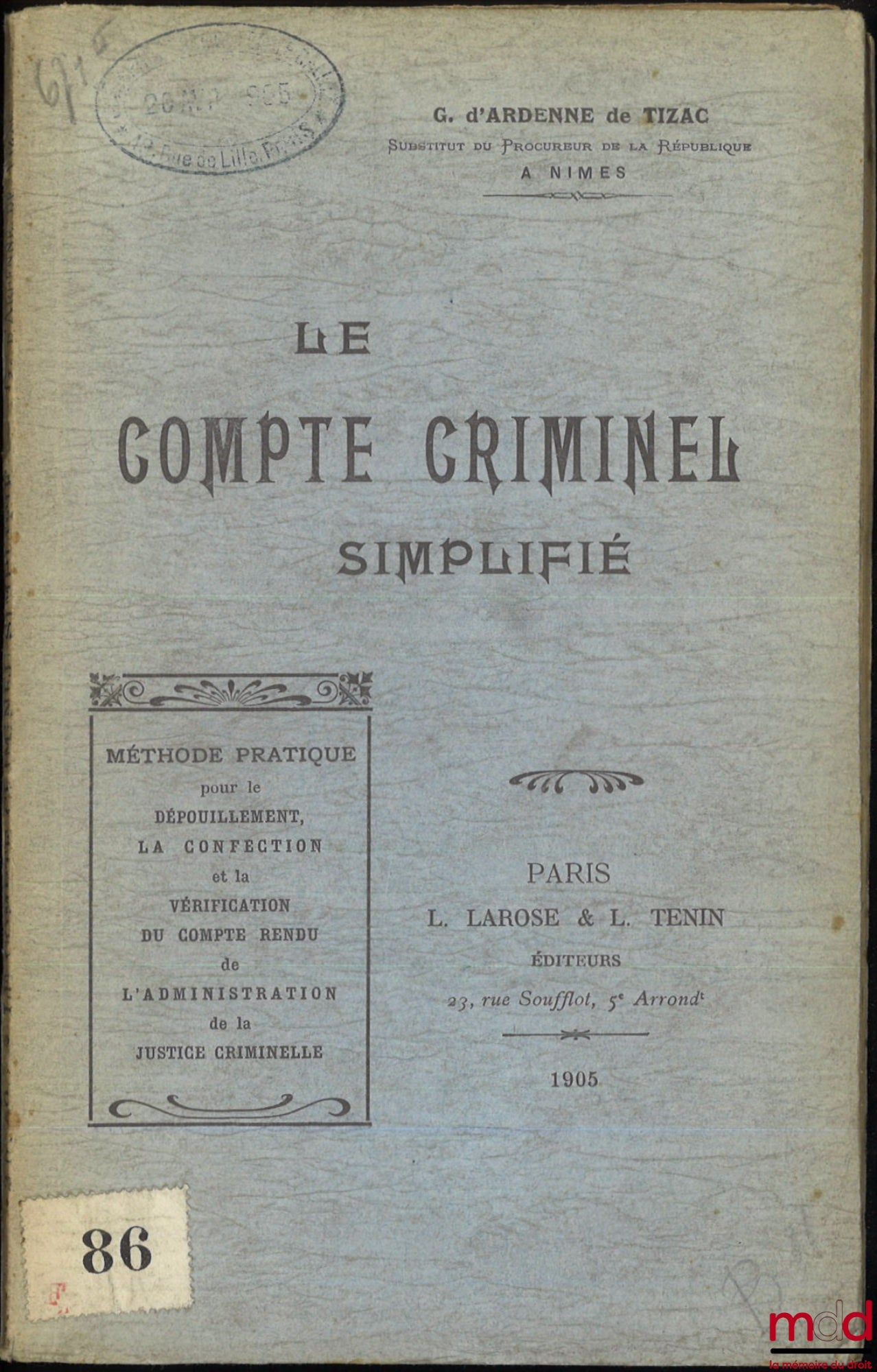 ARDENNE DE TIZAC (G. d’) – LE COMPTE CRIMINEL SIMPLIFIÉ, Méthode pratique pour le dépouillement, la confection et la vérification du compte rendu de l’administration de la justice criminelle