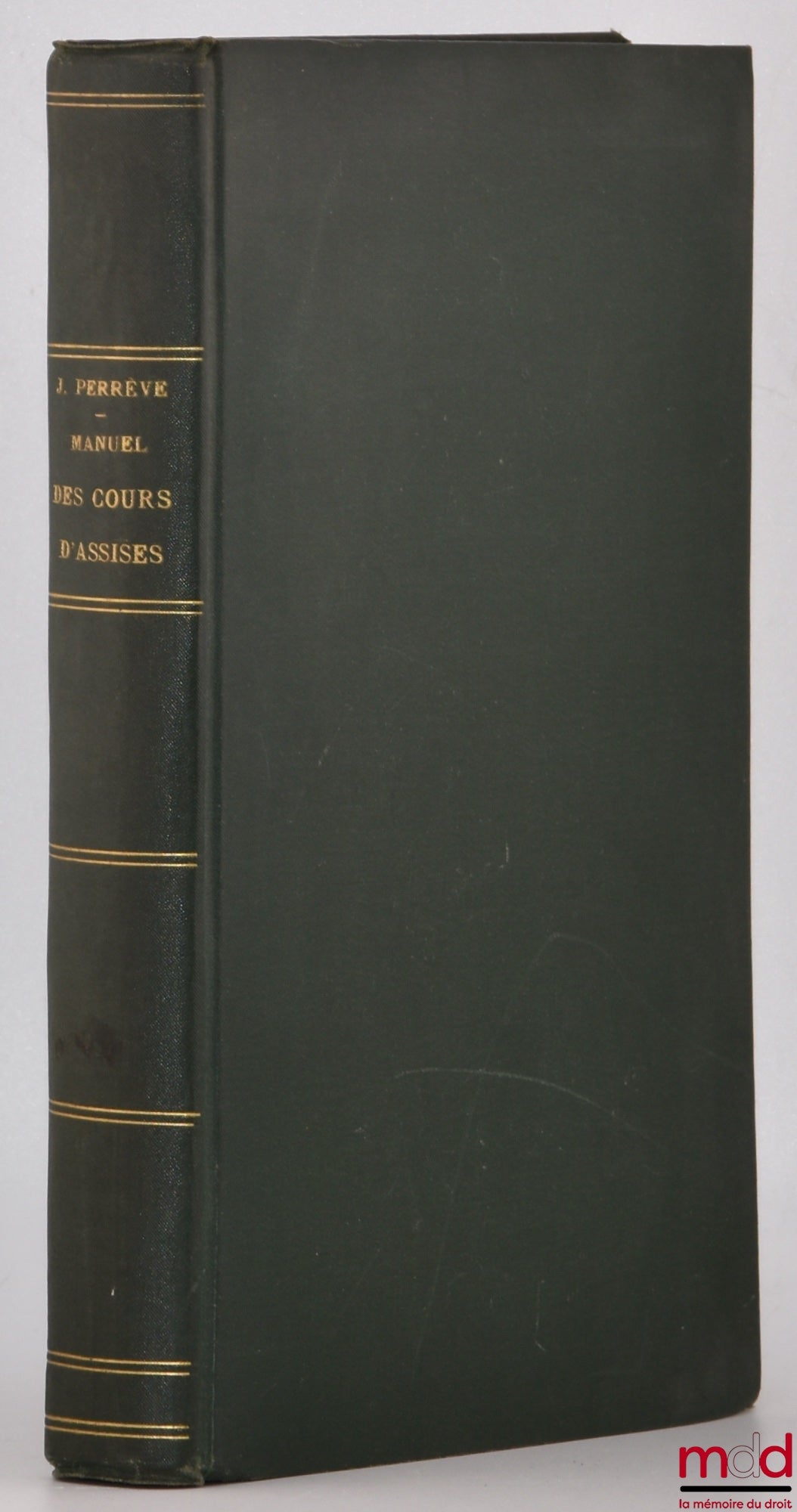 PERRÈVE (J.) – MANUEL DES COURS D’ASSISES Résolvant d’après la jurisprudence de la cour de cassation et des cours d’assises les questions qui se présentent dans les affaires soumises au jury, Instructions ministérielles, lois, décrets relatifs au jury, à