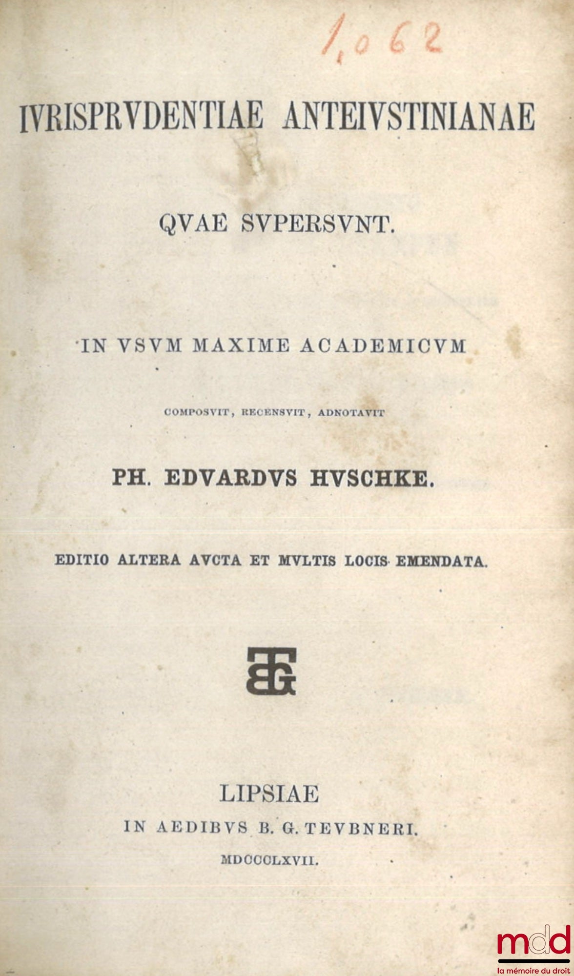 EDUARDUS HUSCHKE (Philipp) – IURISPRUDENTIAE ANTEIUSTINIANAE QUAE SUPERSUNT, In usum maxime academicum, Composuit, recensuit, adnotavit, Editio altera aucta et multis locis emendata