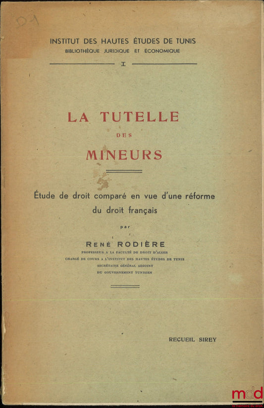 RODIÈRE (René) – THE GUARDIANSHIP OF MINORS, A comparative law study with a view to reforming French law, Institute of Higher Studies of Tunis, Legal and Economic Library, vol. I