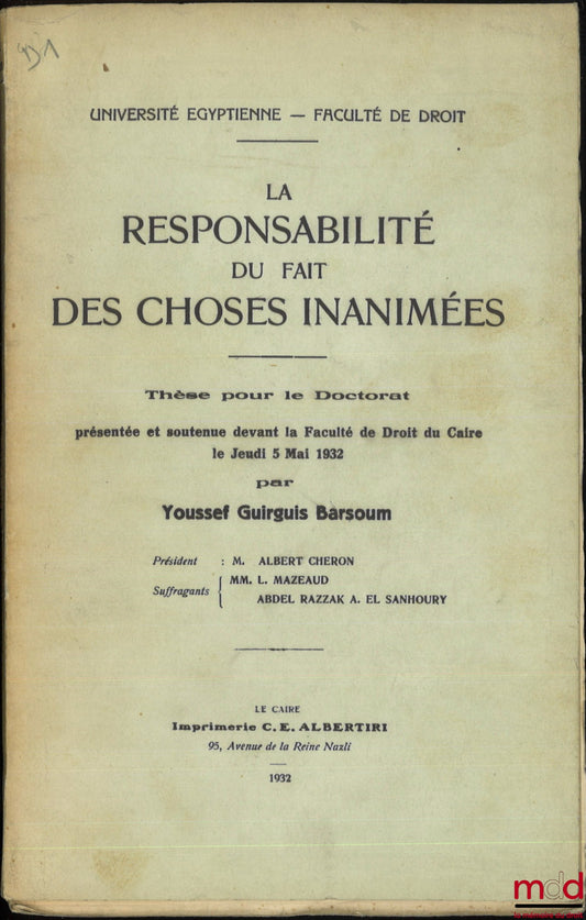 BARSOUM (Youssef Guirguis) – LA RESPONSABILITÉ DU FAIT DES CHOSES INANIMÉES, Thèse, Université Égyptienne - Faculté de droit