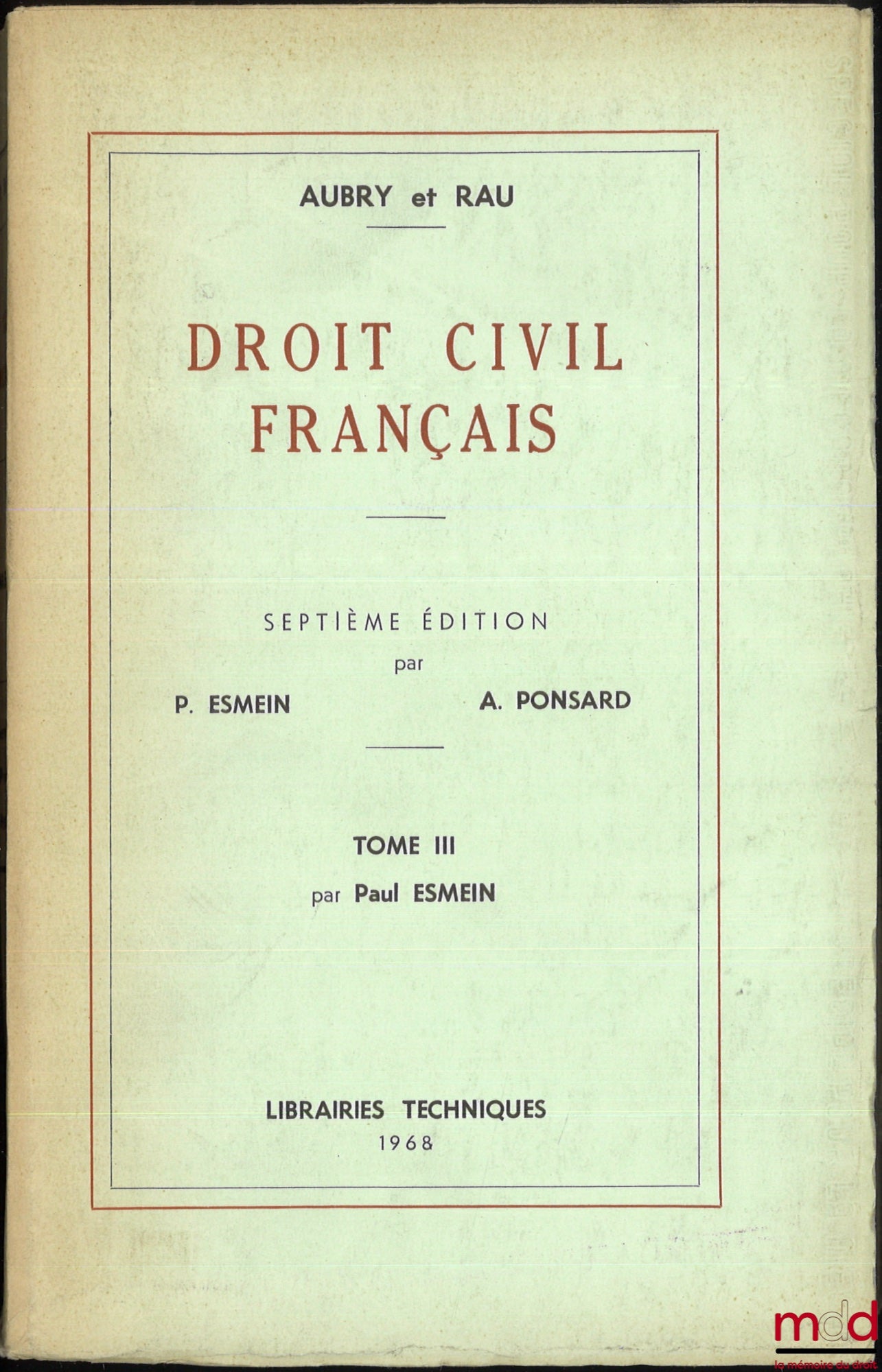 AUBRY (Charles), RAU (Charles-Frédéric) et alii – FRENCH CIVIL LAW, t. III: Servitudes (continued), Privileges, Mortgage, by Paul Esmein and André Ponsard, 7th ed.