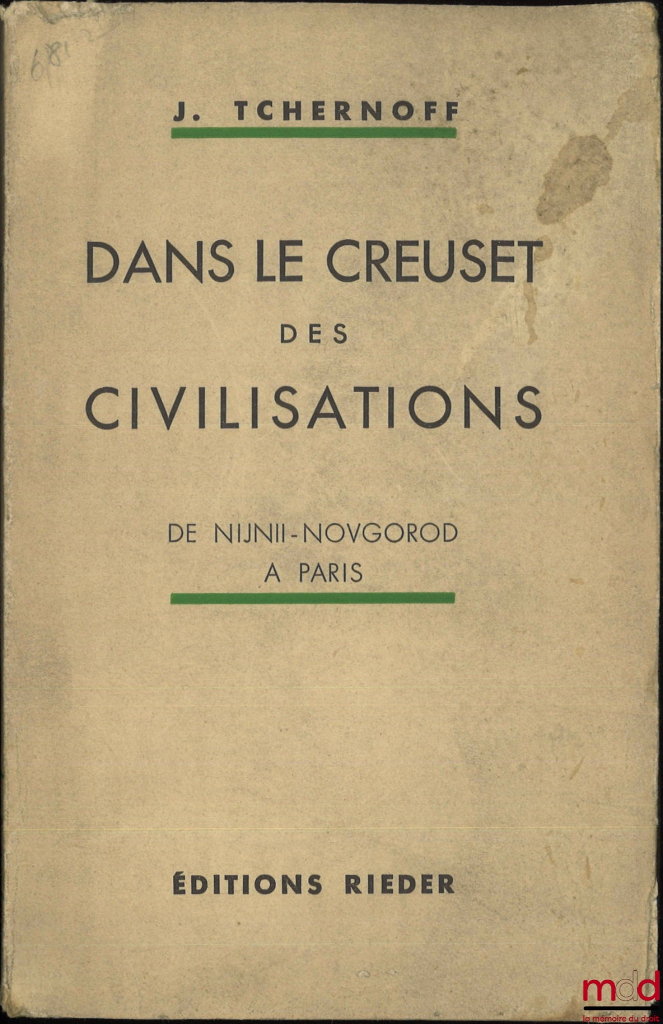 TCHERNOFF (Iouda [Frenchified Juda]) – IN THE CRUCIBLE OF CIVILIZATIONS: Vol. I: From Nizhny Novgorod to Paris; Vol. IV: From the beginnings of Bolshevism to a League of Nations; [missing Vol. II and III]