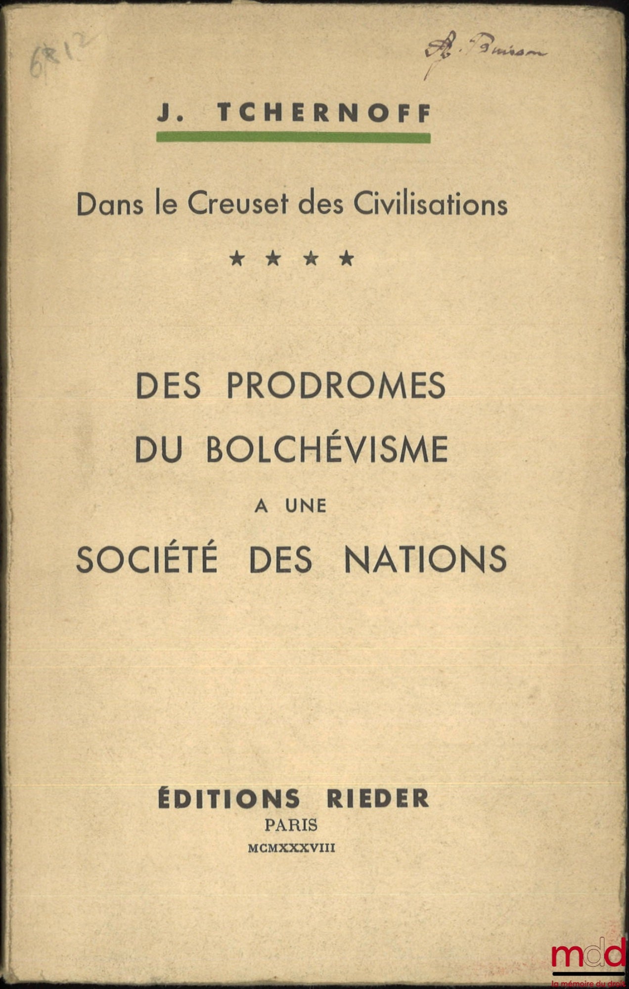 TCHERNOFF (Iouda [Frenchified Juda]) – IN THE CRUCIBLE OF CIVILIZATIONS: Vol. I: From Nizhny Novgorod to Paris; Vol. IV: From the beginnings of Bolshevism to a League of Nations; [missing Vol. II and III]