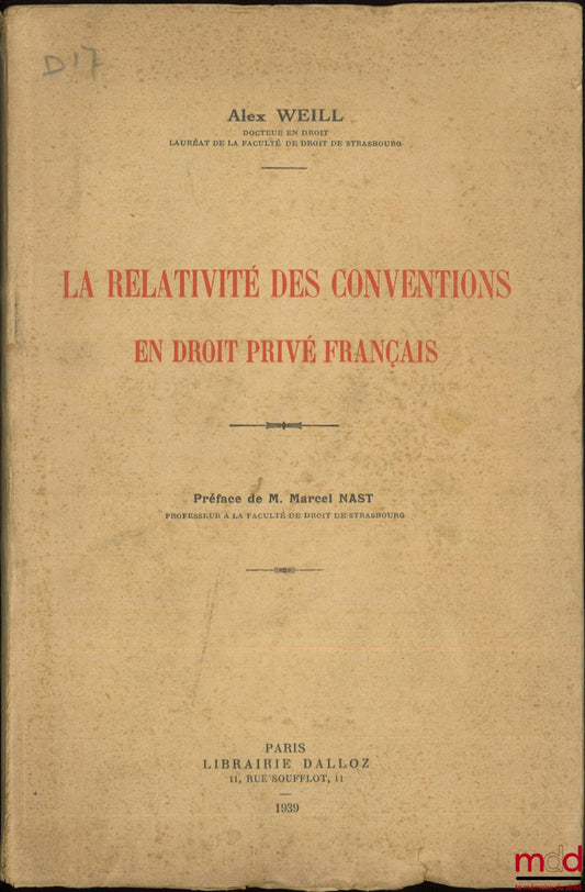 WEILL (Alex) – LA RELATIVITÉ DES CONVENTIONS EN DROIT PRIVÉ FRANÇAIS, Préface de M. Marcel Nast