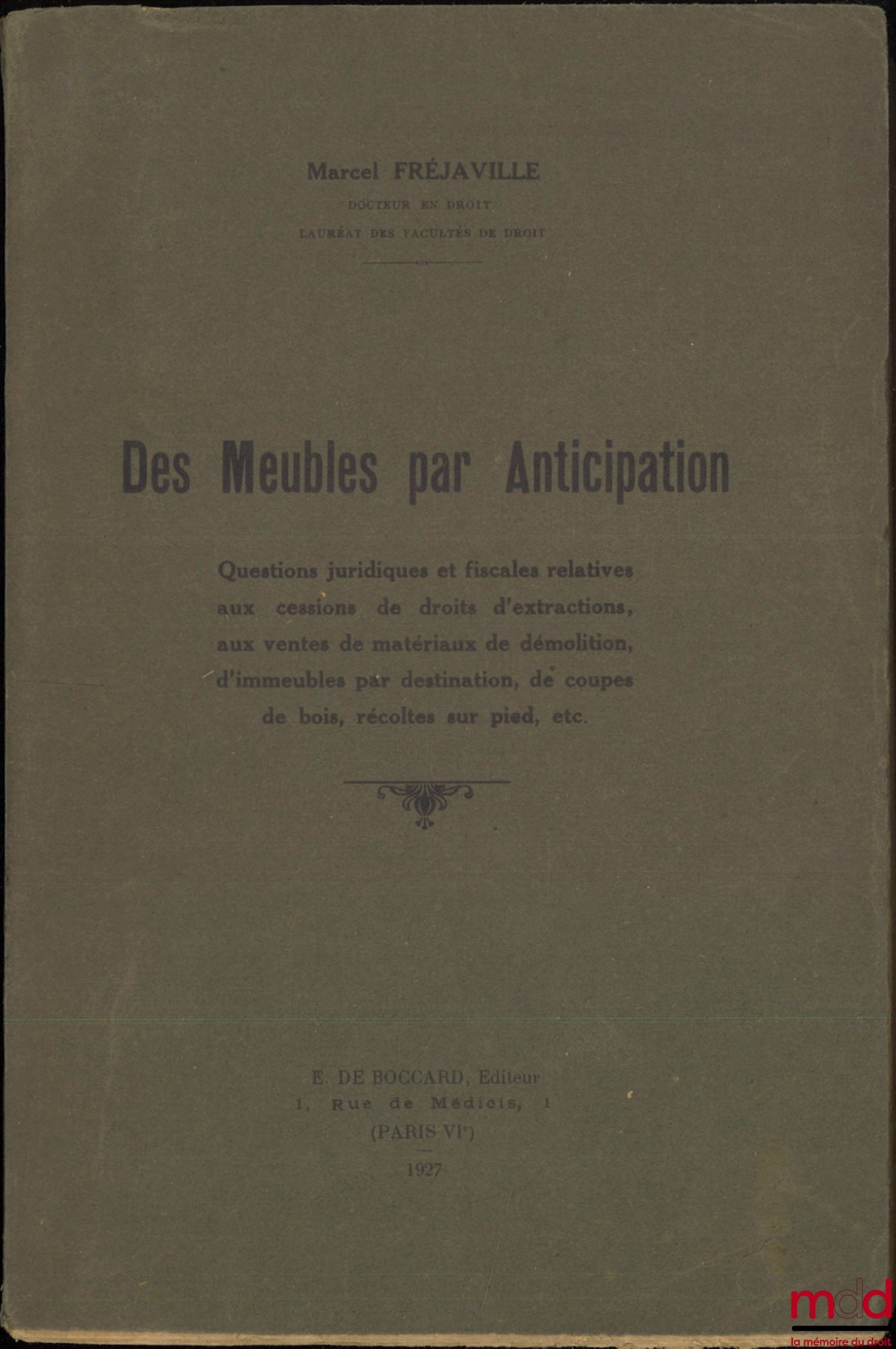 FRÉJAVILLE (Marcel) – FURNITURE IN ADVANCE, Legal and tax issues relating to the transfer of extraction rights, sales of demolition materials, buildings by destination, timber cutting, standing crops, etc.