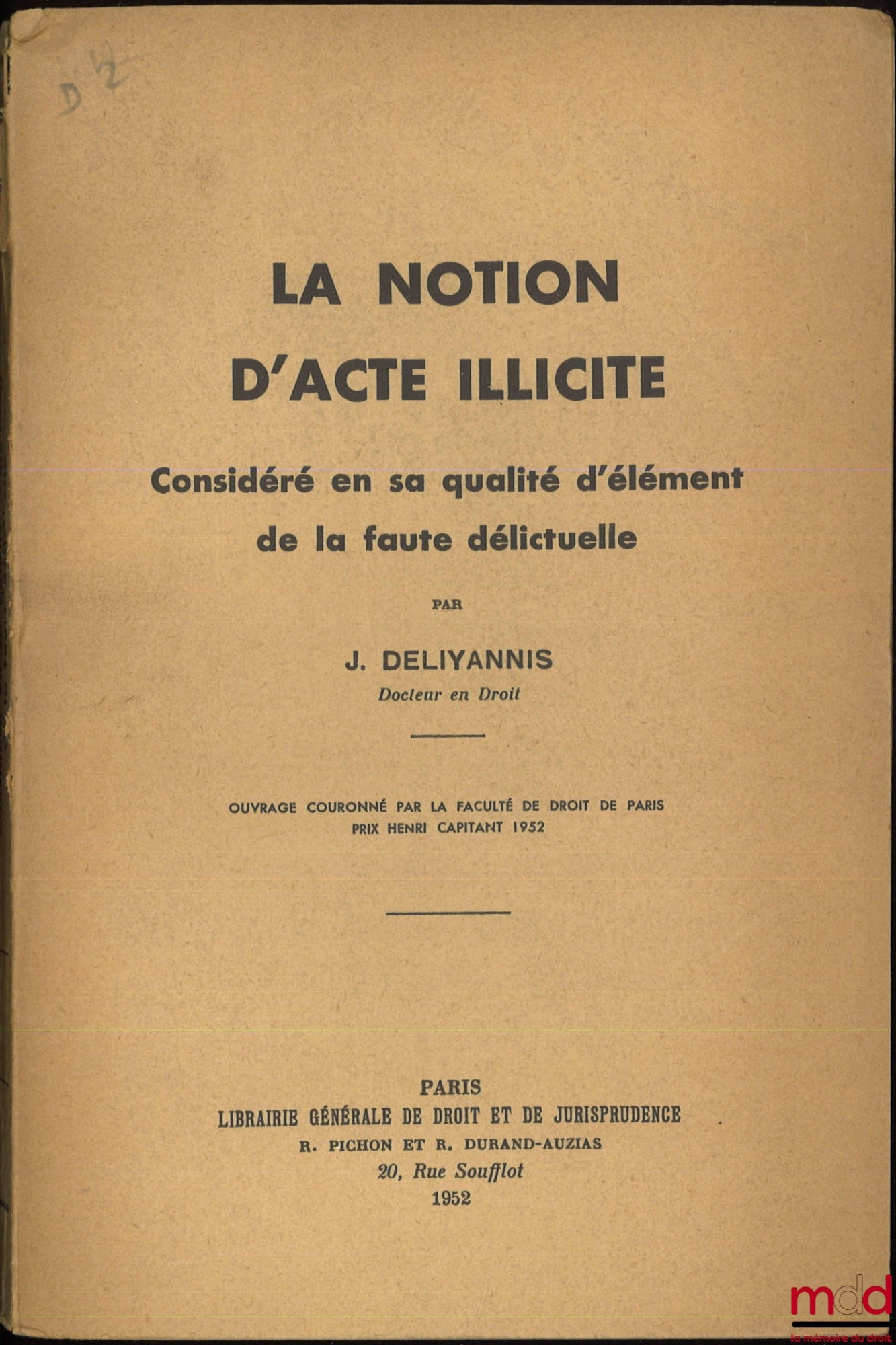 DELIYANNIS (Jean) – LA NOTION D’ACTE ILLICITE, Considéré en sa qualité d’élément de la faute délictuelle