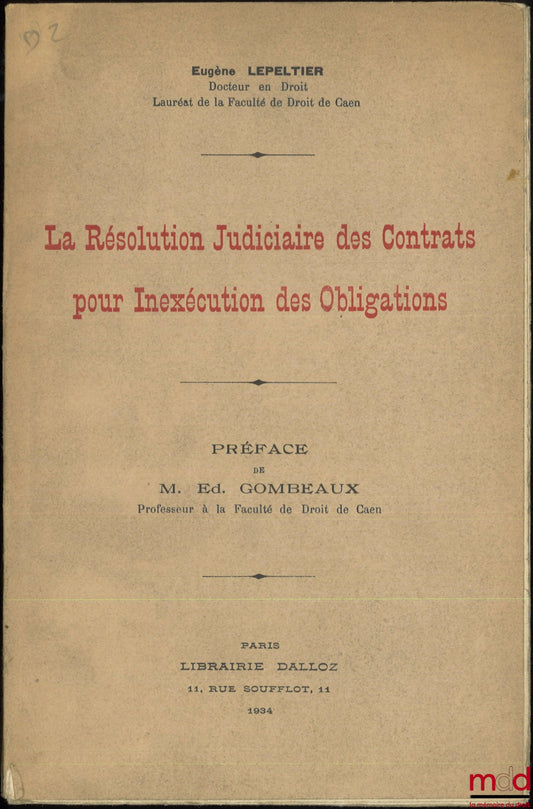 LEPELTIER (Eugène) – JUDICIAL TERMINATION OF CONTRACTS FOR BREACH OF CONTRACT, Preface by Edmond Gombeaux