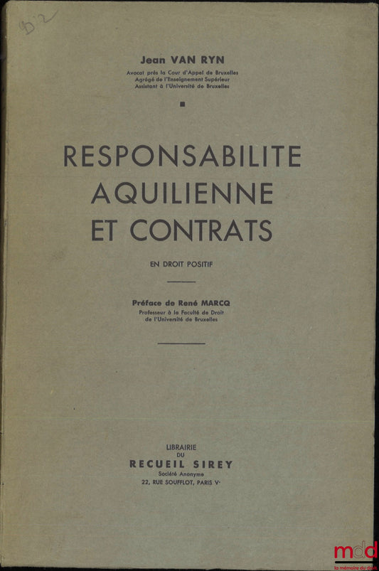 VAN RYN (Jean) – RESPONSABILITÉ AQUILIENNE ET CONTRATS en droit positif, Préface de René Marcq